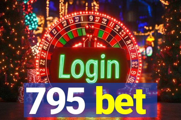 795 bet